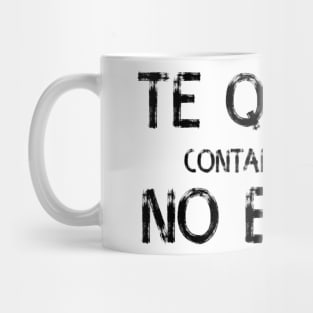 Te quiero contar algo y no estás, spanish quote Mug